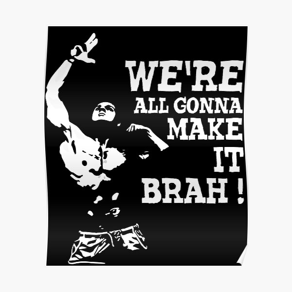 Zyzz Pose Were All Gonna Make It Brah Poster For Sale By Zuse Yadin Redbubble 7416