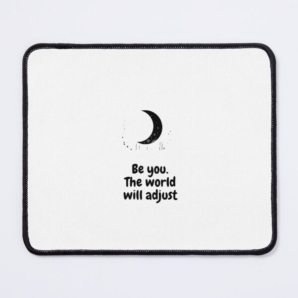 Item preview, ''Be You, The World Will Adjust'' designed and sold by Sparkline.