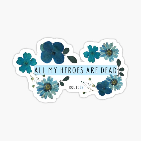 All My Heroes Are Dead Sticker