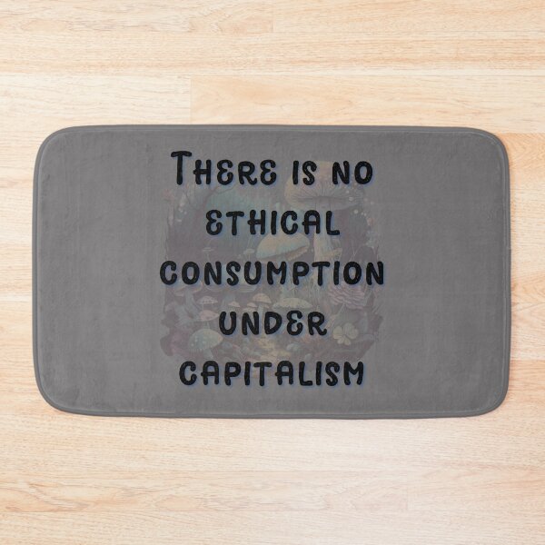 Item preview, There is No Ethical Consumption Under Capitalism designed and sold by PrettyGrimGhoul.