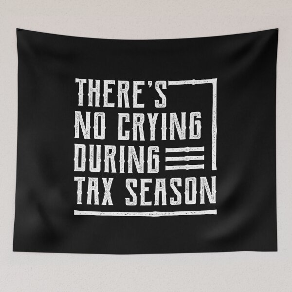 Item preview, There's No Crying During Tax Season - Accountant Funny Gift designed and sold by DiogoCalheiros.