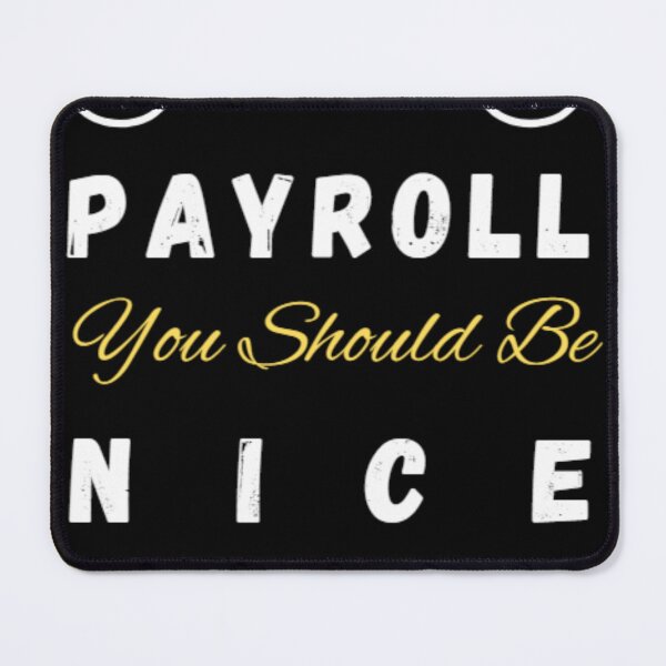 Item preview, I Do Payroll You Should Be Nice to Me Quote Classic designed and sold by Davidnft.