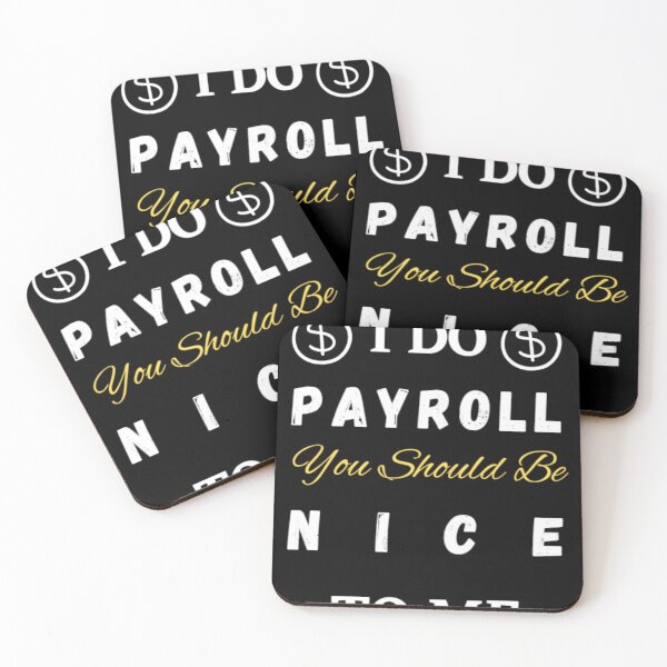 Item preview, I Do Payroll You Should Be Nice to Me Quote Classic  designed and sold by Davidnft.