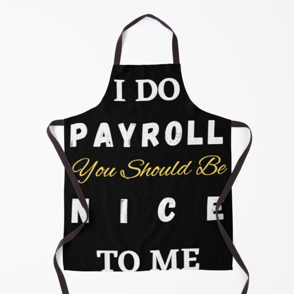 Item preview, I Do Payroll You Should Be Nice to Me Quote Classic designed and sold by Davidnft.