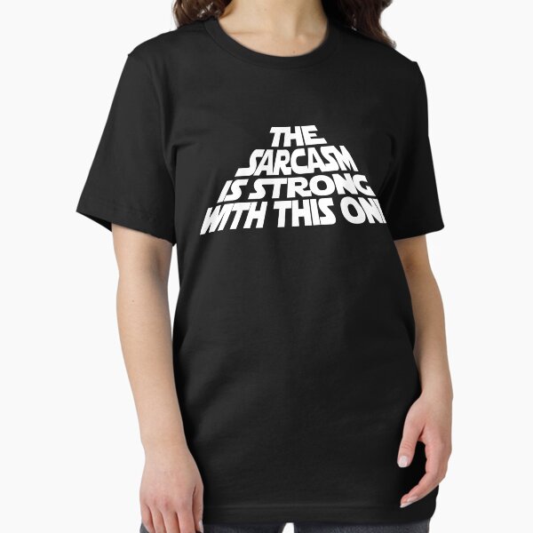 Item preview, The Sarcasm is Strong with this One designed and sold by Jandsgraphics.