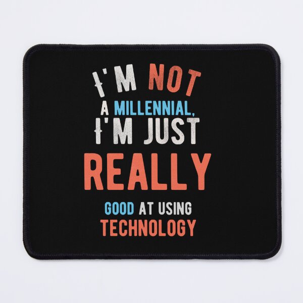 Item preview, I'm not a millennial, I'm just good at using technology designed and sold by mwebba2005.