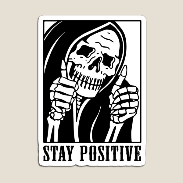 Artikel-Vorschau von Bleib positiv, Bleib positiv, Totenkopf, Skelett, Lustig, Bleib positiv, Motivierend, designt und verkauft von UniqueStylistic.