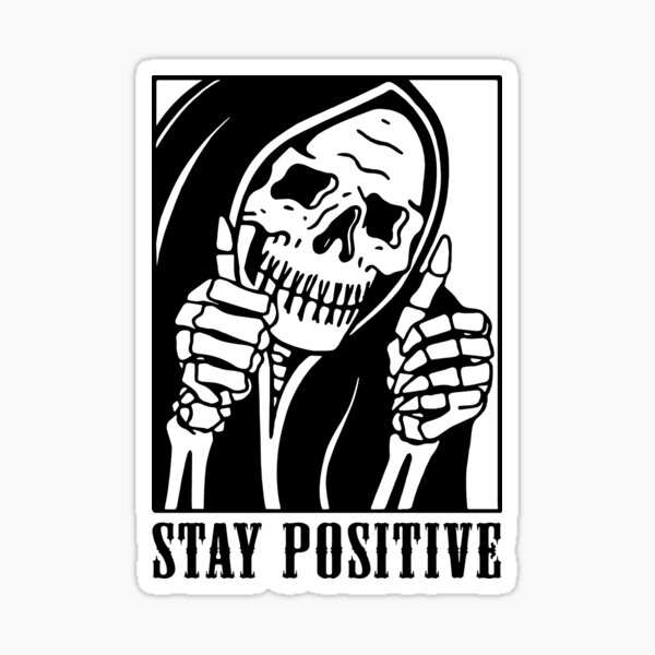 Artikel-Vorschau von Bleib positiv, Bleib positiv, Totenkopf, Skelett, Lustig, Bleib positiv, Motivierend, designt und verkauft von UniqueStylistic.