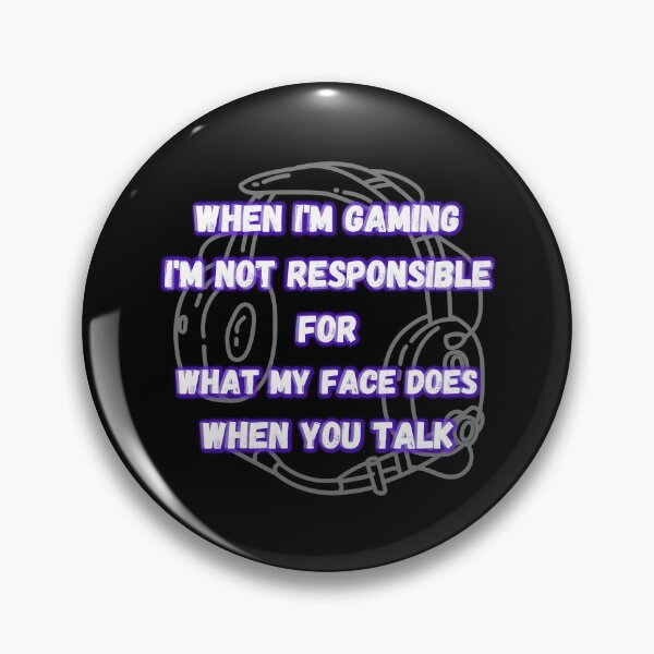 Item preview,  Gaming Slogans - When Im Gaming Im Not responsible for what my face does  designed and sold by ImagesDesigns.