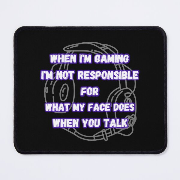 Item preview,  Gaming Slogans - When Im Gaming Im Not responsible for what my face does  designed and sold by ImagesDesigns.