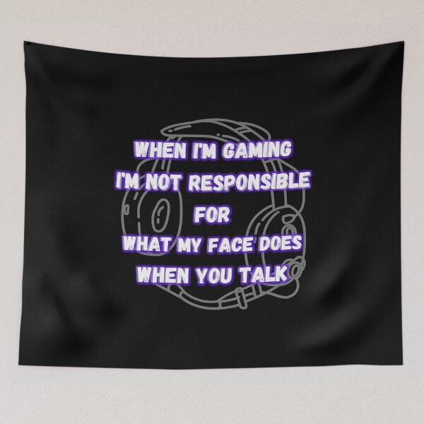 Item preview,  Gaming Slogans - When Im Gaming Im Not responsible for what my face does  designed and sold by ImagesDesigns.
