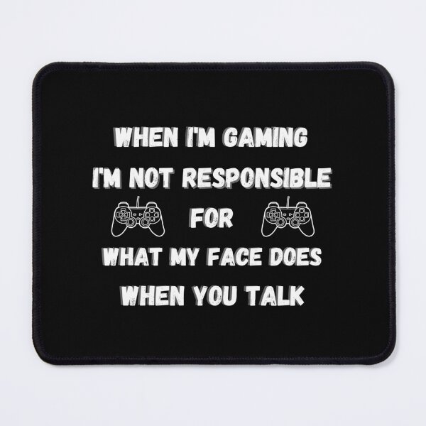 Item preview,  Gaming Slogans - When Im Gaming Im Not responsible For What My Face Does When You Talk - Funny Gamer Novelty Designs designed and sold by ImagesDesigns.
