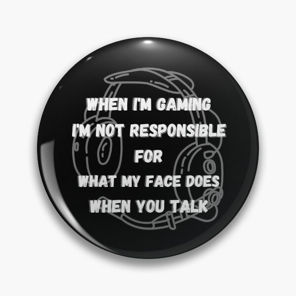 Item preview,  Gaming Slogans - When Im Gaming Im Not responsible for what my face does  designed and sold by ImagesDesigns.