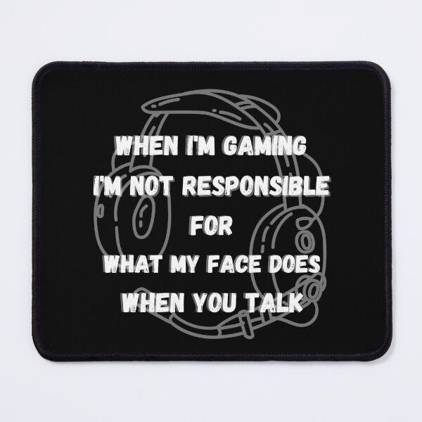 Item preview,  Gaming Slogans - When Im Gaming Im Not responsible for what my face does  designed and sold by ImagesDesigns.