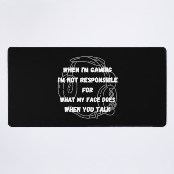 Item preview,  Gaming Slogans - When Im Gaming Im Not responsible for what my face does  designed and sold by ImagesDesigns.