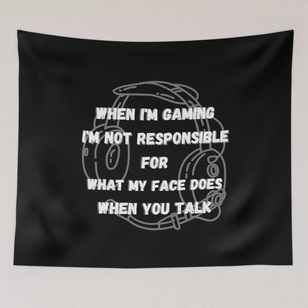 Item preview,  Gaming Slogans - When Im Gaming Im Not responsible for what my face does  designed and sold by ImagesDesigns.