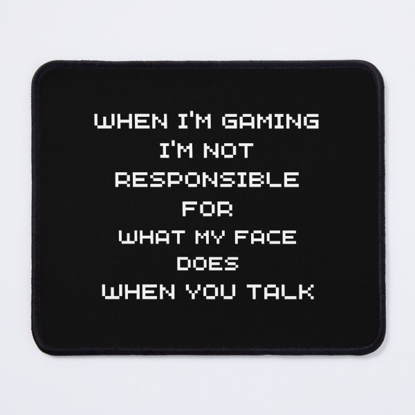 Item preview,  Gaming Slogans - When Im Gaming Im Not responsible for what my face does  designed and sold by ImagesDesigns.
