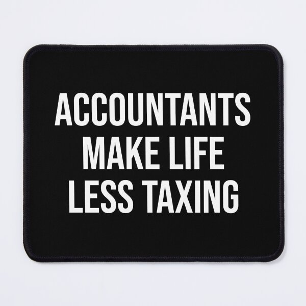 Item preview, Accountants Make Life Less Taxing - Funny Quote designed and sold by OUSSART ⭐⭐⭐⭐⭐.