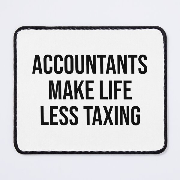 Item preview, Accountants Make Life Less Taxing - Funny Quote designed and sold by OUSSART ⭐⭐⭐⭐⭐.
