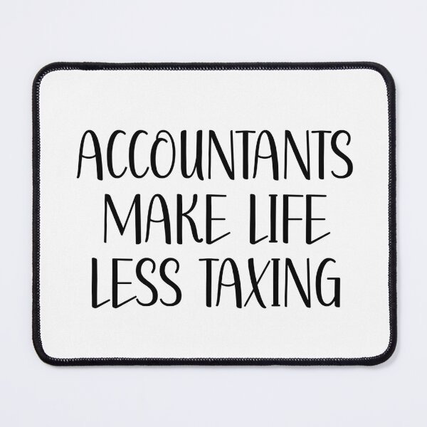Item preview, Accountants Make Life Less Taxing - Funny Quote designed and sold by OUSSART ⭐⭐⭐⭐⭐.