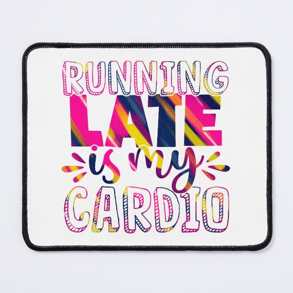 Item preview, Running  daily Late is My Cardio designed and sold by Souushop.