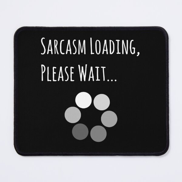 Item preview, Sarcasm Loading, Please Wait - Funny Quote designed and sold by EnzoVectorism.
