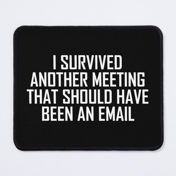 Item preview, I Survived Another Meeting That Should Have Been An Email designed and sold by OUSSART ⭐⭐⭐⭐⭐.