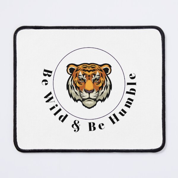 Item preview, Be wild & be humble - tiger  designed and sold by Stay-Pawsitive.