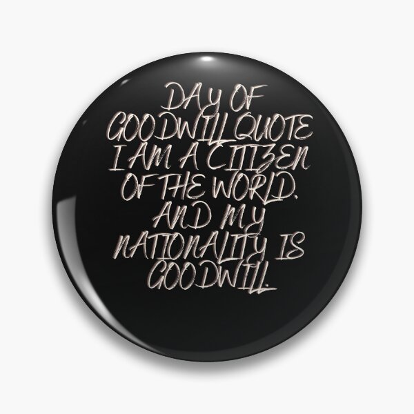 Item preview, Day Of Goodwill quote I am a Citizen of the World, and my Nationality is Goodwill designed and sold by skolfid brows ⭐⭐⭐⭐⭐ (5.0).