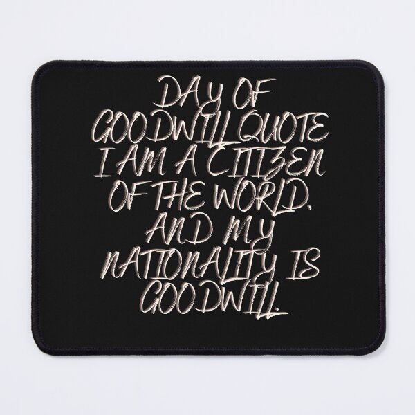 Item preview, Day Of Goodwill quote I am a Citizen of the World, and my Nationality is Goodwill designed and sold by skolfid brows ⭐⭐⭐⭐⭐ (5.0).