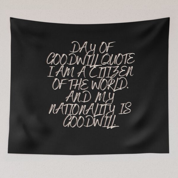 Item preview, Day Of Goodwill quote I am a Citizen of the World, and my Nationality is Goodwill designed and sold by skolfid brows ⭐⭐⭐⭐⭐ (5.0).