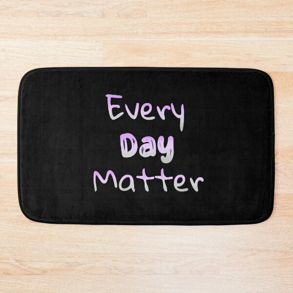 Item preview, Every Day Matter designed and sold by JnA-Design.