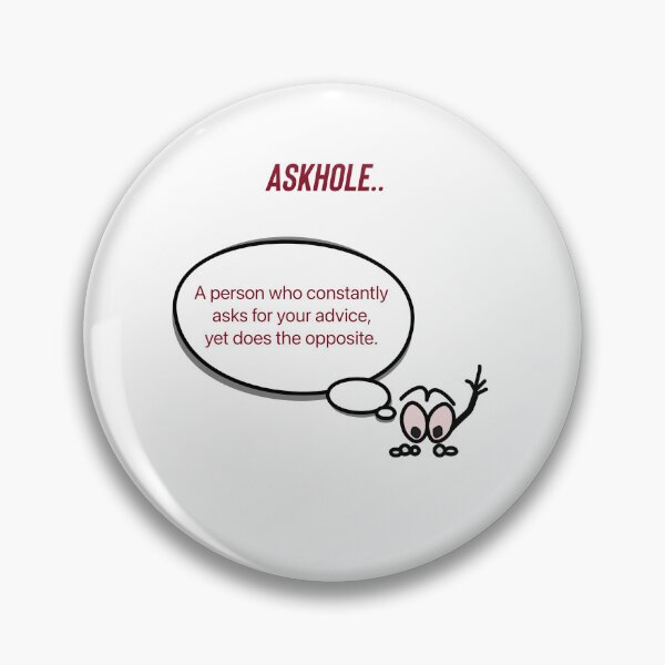 Item preview, Askhole. Ignoring wanted advice.  designed and sold by Kidzx6.