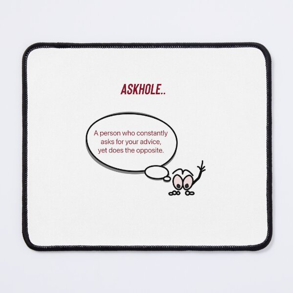 Item preview, Askhole. Ignoring wanted advice.  designed and sold by Kidzx6.