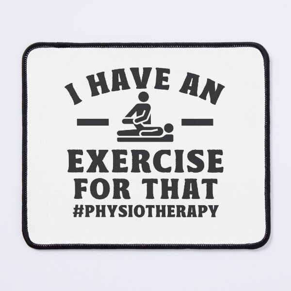Item preview, I have an exercise for that Physical Therapist Gifts designed and sold by TonySpencer.