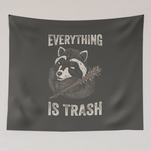 Item preview, Everything Is Trash Raccoon designed and sold by Vendetta-art.