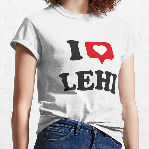 Lehi T Shirts for Sale Redbubble