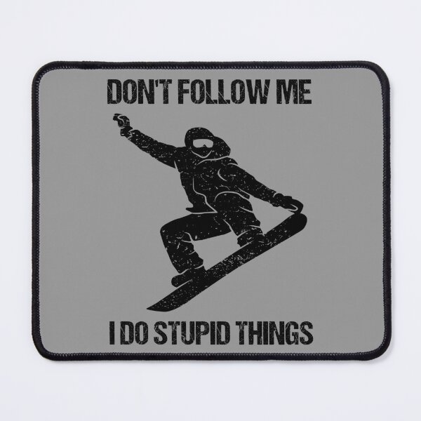 Item preview, Don't Follow Me I Do Stupid Things - Snowboard IX designed and sold by Lemon Pepper.