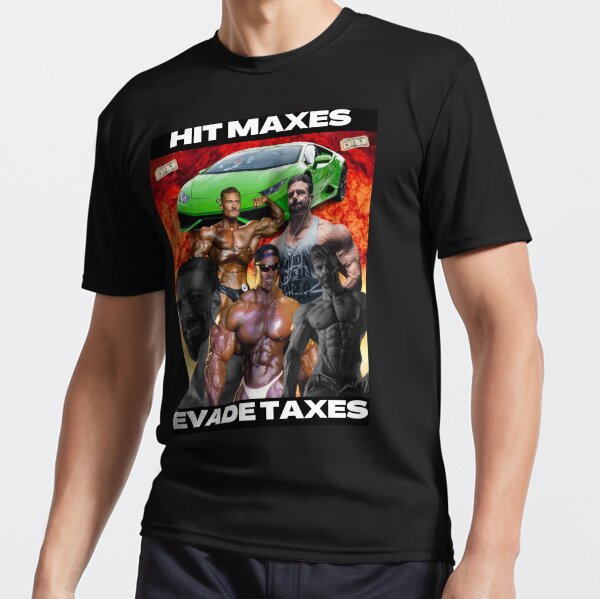 Hit Maxes, Evade Taxes Active T-Shirt for Sale by joshemf