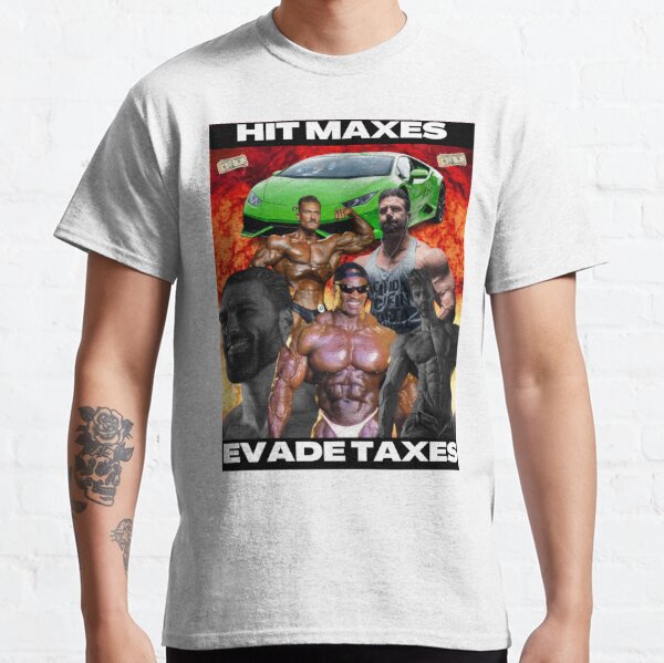 Hit Maxes, Evade Taxes Classic T-Shirt