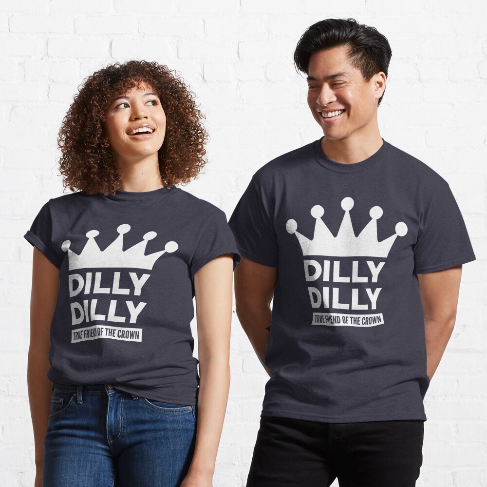 Dilly Dilly A True Friend Of The Redskins Nation All Hail T-Shirt