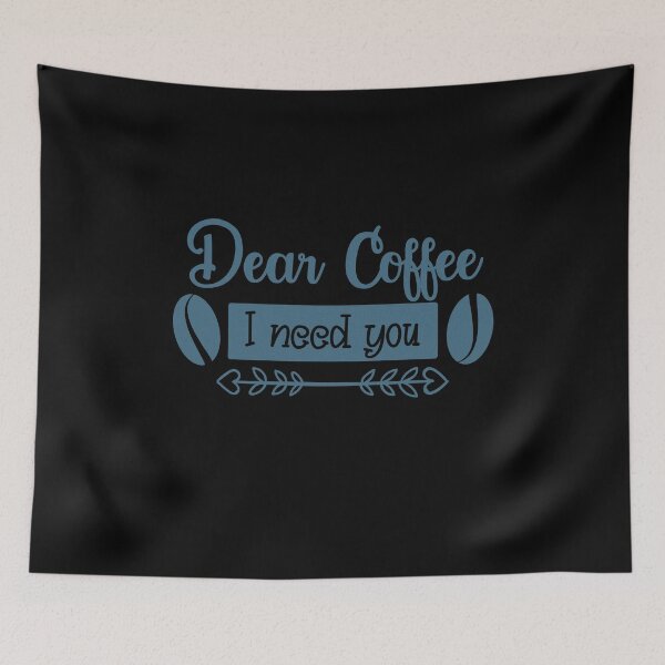Item preview, Unique Quirky Dear Coffee I Need You Design designed and sold by Xx4thseasonxX.