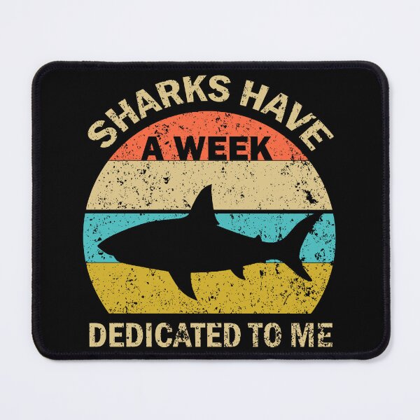 Item preview, Sharks Have A Week Dedicated To Me designed and sold by rowdE-art.