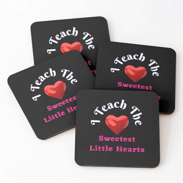 Item preview, I Teach The Sweetest Little Hearts. - Funny and Cute quotes designed and sold by Designspot2020.