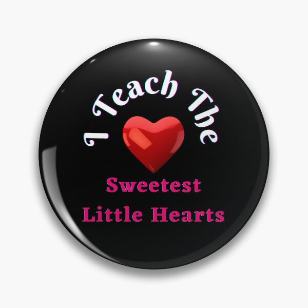 Item preview, I Teach The Sweetest Little Hearts. - Funny and Cute quotes designed and sold by Designspot2020.