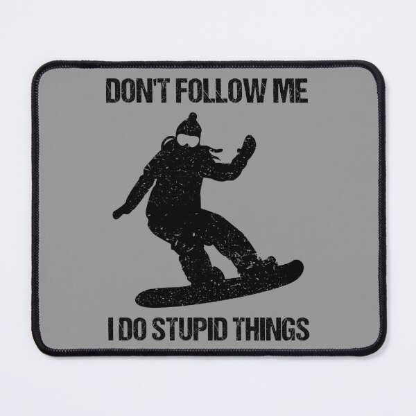 Item preview, Don't Follow Me I Do Stupid Things - Snowboard X designed and sold by Lemon Pepper.