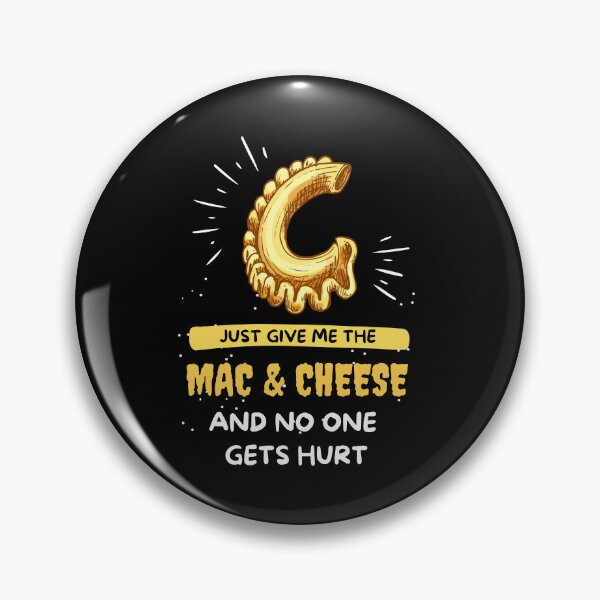 Item preview, Just Give Me The Mac & Cheese and no one gets hurt Gift Funny Saying designed and sold by kALENZI.