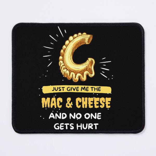 Item preview, Just Give Me The Mac & Cheese and no one gets hurt Gift Funny Saying designed and sold by kALENZI.