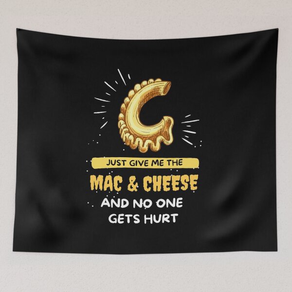 Item preview, Just Give Me The Mac & Cheese and no one gets hurt Gift Funny Saying designed and sold by kALENZI.