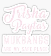 trisha paytas mukbangs are my safe place Sticker